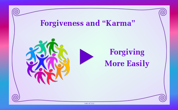 Watch video - Forgiveness and "Karma" Part 9 Forgiving More Easily