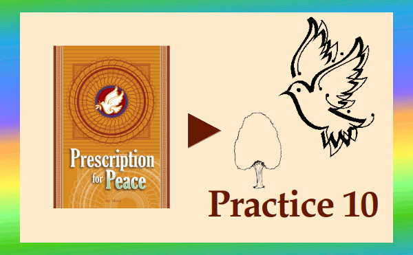 Prescription for Peace - Practice 10