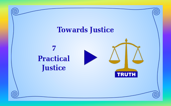 watch video - Towards Justice - Part 7 Practical Justice