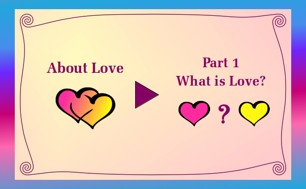 watch video - About Love - Part 1 What is Love?