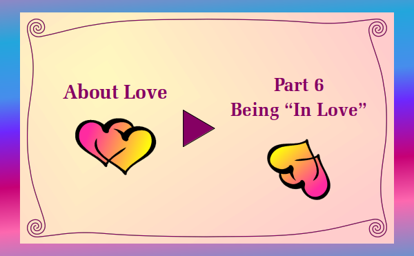 watch video - About Love - Part 6 Being "In Love" - Watch and listen