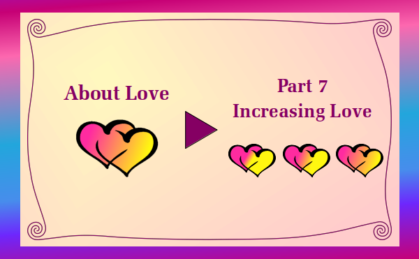watch video - About Love - Part 7 - Increasing Love - Watch and listen