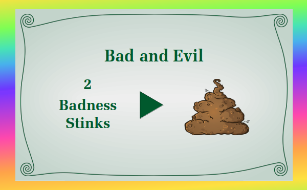 watch video - Bad and Evil Part 2 Badness Stinks