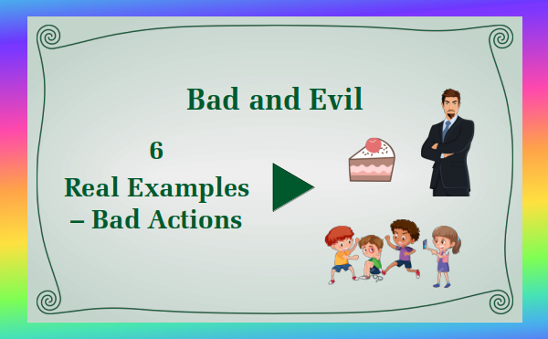 watch video - Bad and Evil - Part 6 Real Examples - Bad_Actions