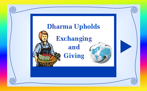 watch video 4 - Dharma Upholds - Exchanging and Giving