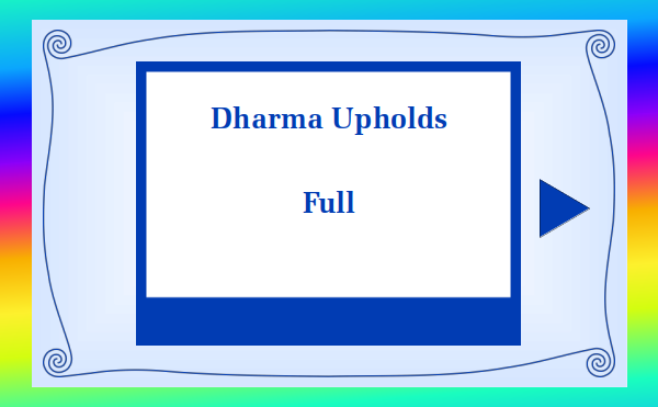 watch full video - Dharma Upholds