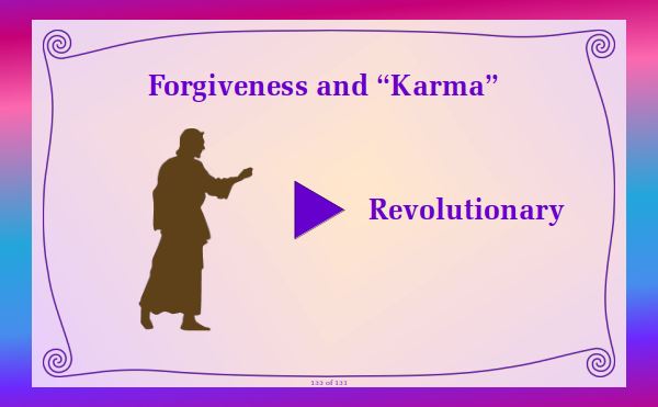 Watch video - Forgiveness and "Karma" Part 2 Revolutionary