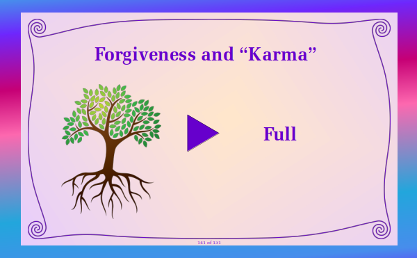 Watch full video - Forgiveness and "Karma"