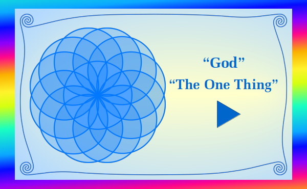 watch video - "God" Part 2 "The One Thing"