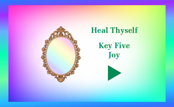 Heal Thyself - Key 5 Joy - Watch and listen