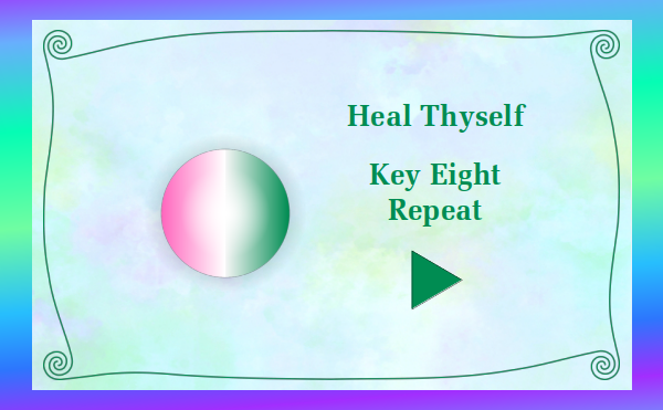 Heal Thyself - Key 8 Repeat - Watch and listen