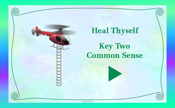 watch video - Heal Thyself Key 2 Common Sense