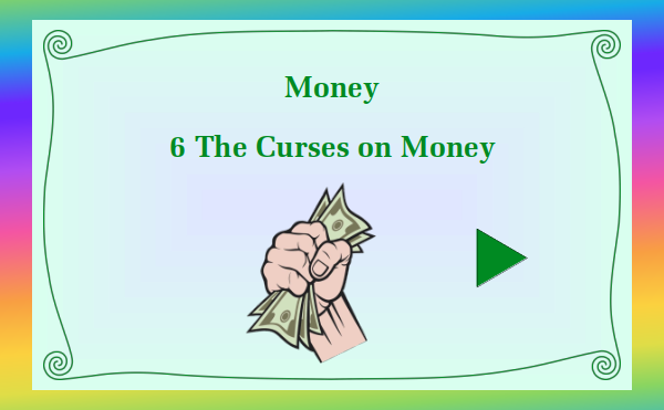 watch video - Money - Part 6 The Curses on Money