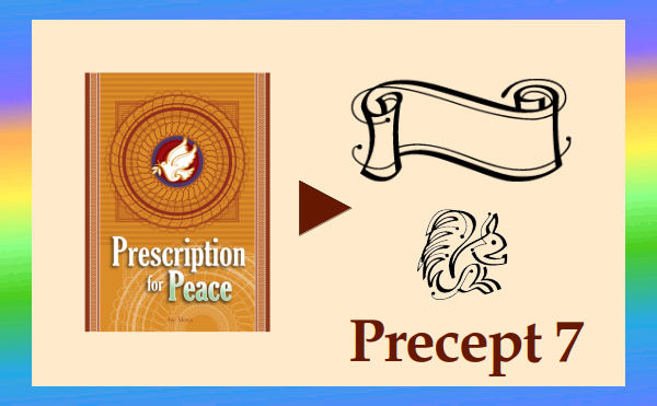 Prescription for Peace - Precept 7