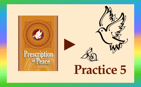 Prescription for Peace - Practice 5