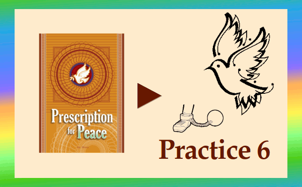 Prescription for Peace - Practice 6