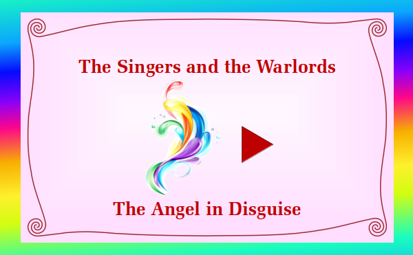 watch video - The Singers and the Warlords - video 2 The Angel in Disguise