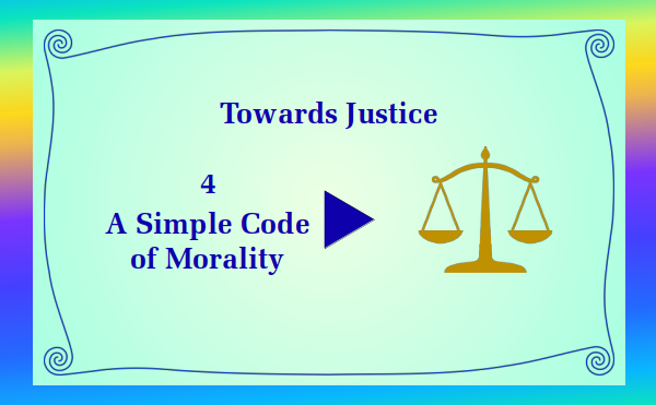 watch video - Towards Justice - Part 4 A Simple Code of Morality